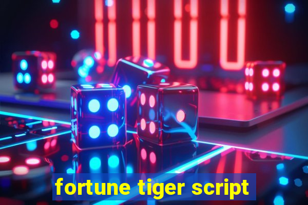 fortune tiger script